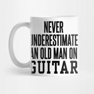 never understimate an oldman on guitar black Mug